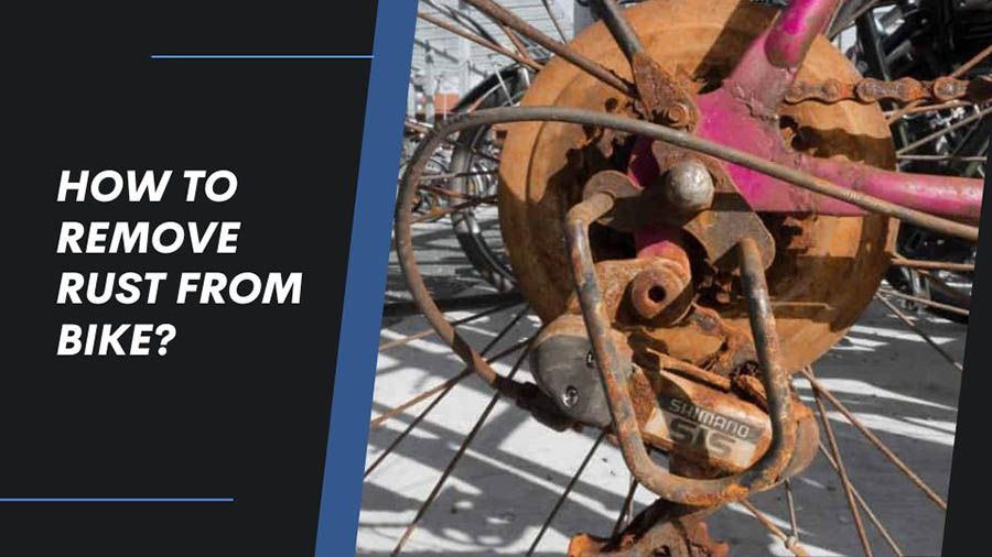 How to Remove Rust from Bike