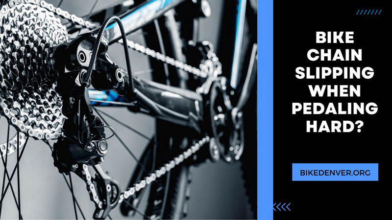 Bike Chain Slipping When Pedaling Hard